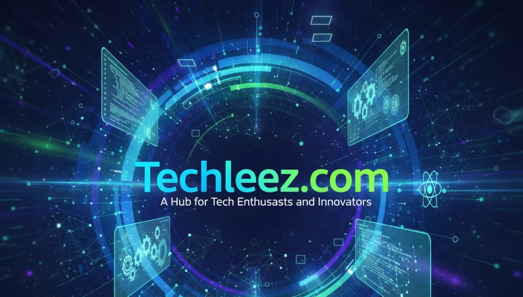 Techleez.com: A Hub for Tech Enthusiasts and Innovators Techleez.com: A Hub for Tech Enthusiasts and Innovators