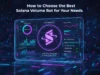 How to Choose the Best Solana Volume Bot for Your Needs How to Choose the Best Solana Volume Bot for Your Needs